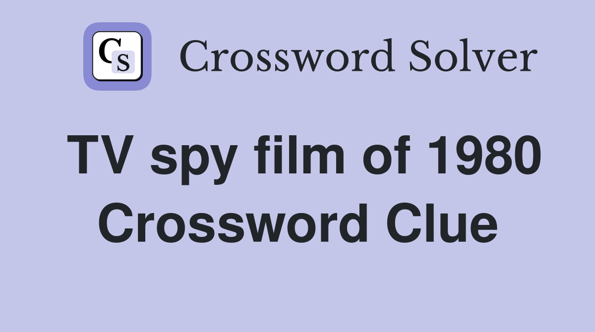 TV spy film of 1980 Crossword Clue Answers Crossword Solver